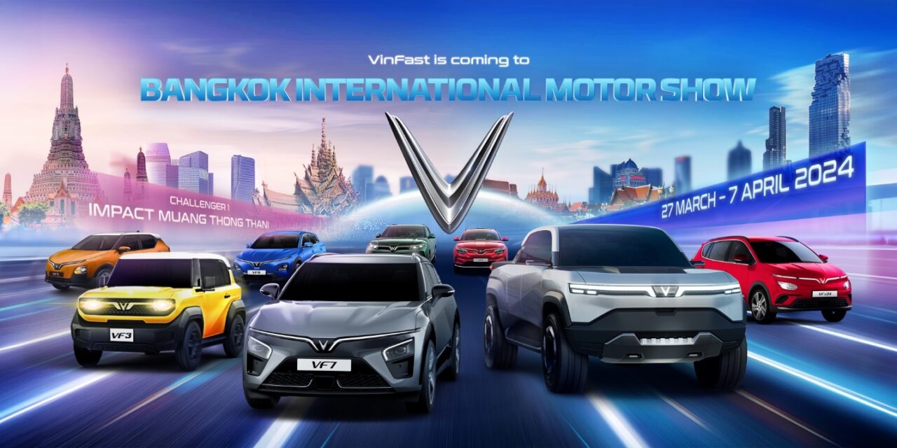VinFast Auto akan Berpartisipasi di Bangkok International Motor Show ke-45 dan Peluncuran Resmi di Thailand