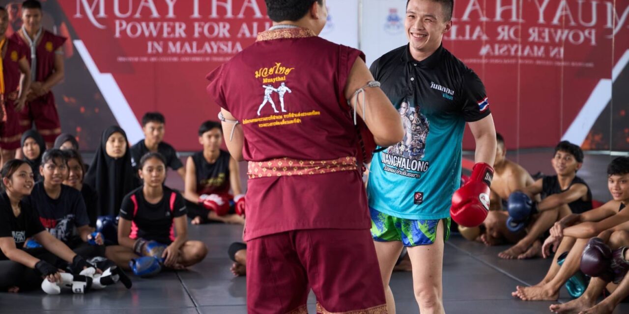 Keberhasilan Gemilang ‘MUAYTHAI Power for All in Malaysia’ Tegaskan Soft Power Thailand dan Bawa Muaythai ke Kancah Global