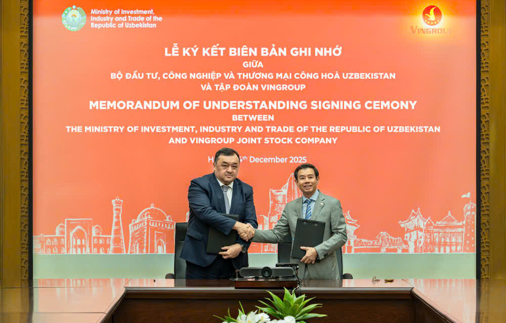 Vingroup Teken Nota Kesepahaman dengan Uzbekistan, Buka Peluang Investasi Multisektor di Asia Tengah